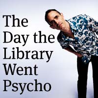 The day the library went psycho